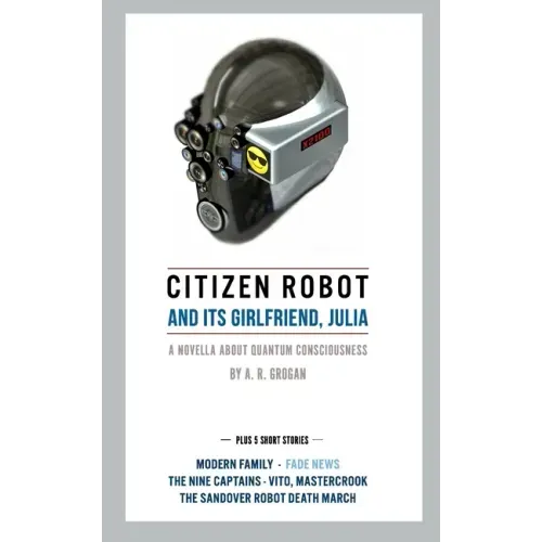 Citizen Robot: and its girlfriend, Julia - Plus 5 Short Stories