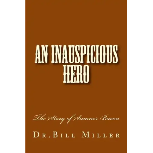 An Inauspicious Hero: The Story of Sumner Bacon