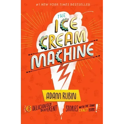 The Ice Cream Machine: 6 Deliciously Different Stories with the Same Exact Name!