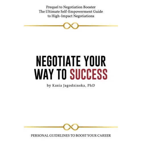 Negotiate Your Way to Success: Personal Guidelines to Boost Your Career