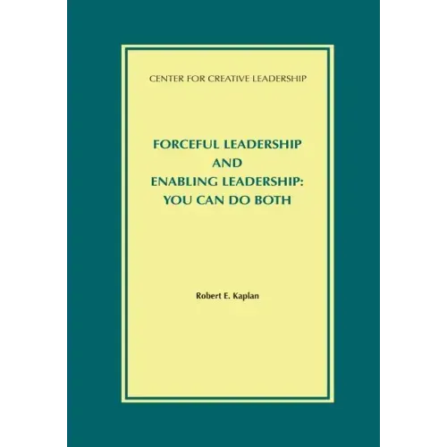 Forceful Leadership and Enabling Leadership: You Can Do Both