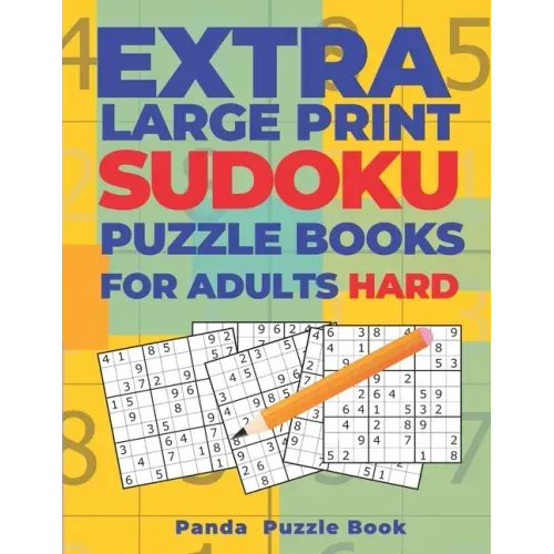 Extra Large Print Sudoku Puzzle Books For Adults Hard: Sudoku In Very Large Print - Brain Games Book For Adults