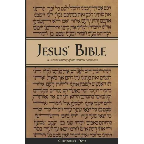 Jesus' Bible: A Concise History of the Hebrew Scriptures: 2nd printing, with minor revisions