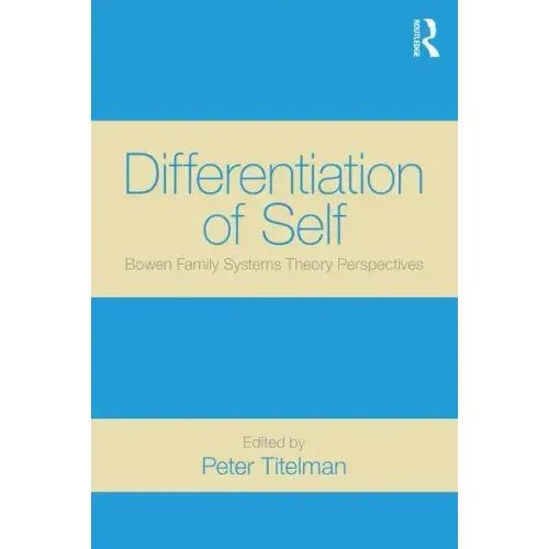 Differentiation of Self: Bowen Family Systems Theory Perspectives