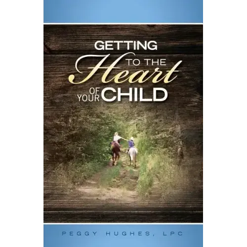 Getting To The Heart Of Your Child