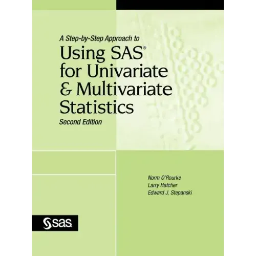 A Step-By-Step Approach to Using SAS for Univariate and Multivariate Statistics, Second Edition