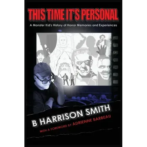 This Time It's Personal - A Monster Kid's History of Horror Memories and Experiences