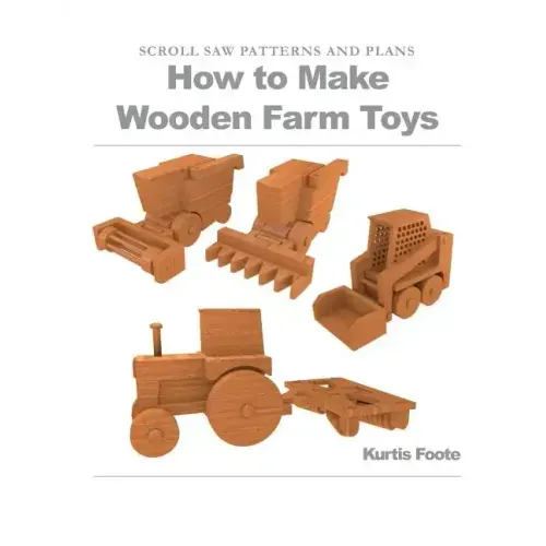 How to Make Wooden Farm Toys: Scroll Saw Patterns and Plans