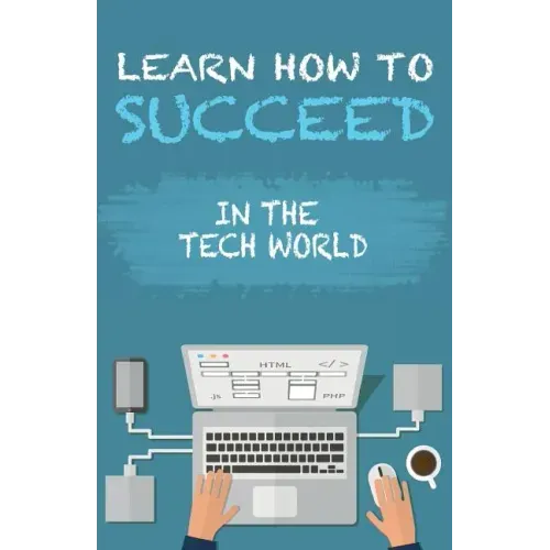 Learn How To Succeed: In The Tech World