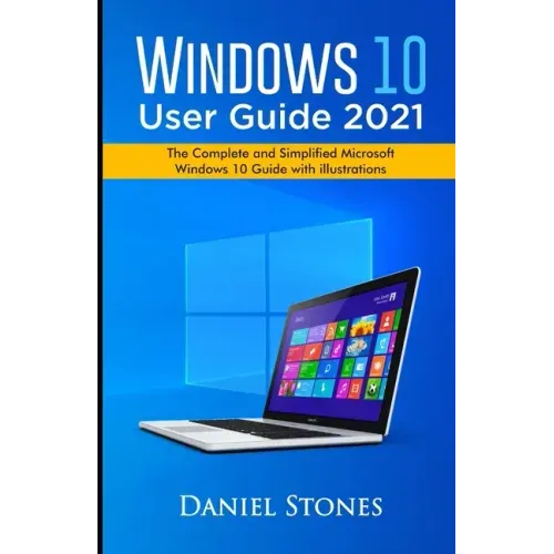 Windows 10 User Guide 2021: The Complete and Simplified Microsoft Windows 10 Guide With Illustrations