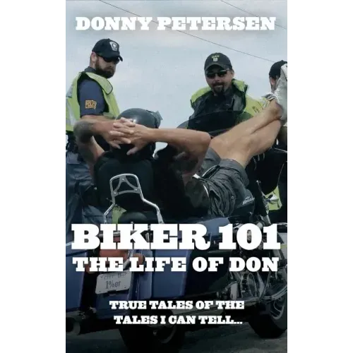 Biker 101: The Life of Don: The Trilogy: Part I of III