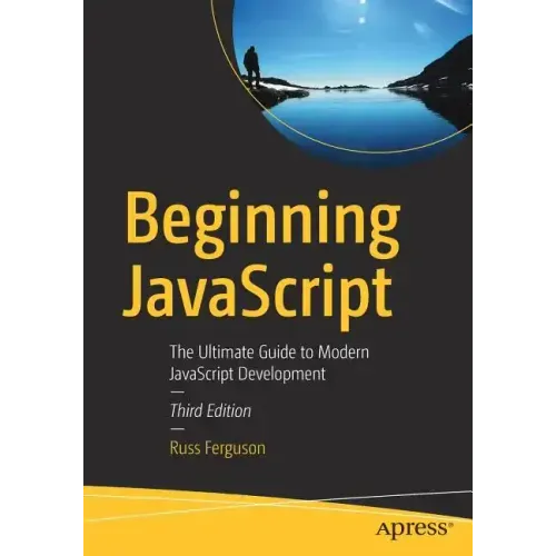 Beginning JavaScript: The Ultimate Guide to Modern JavaScript Development