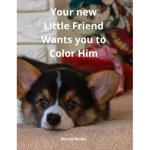 Your new Little Friend Wants you to Color Him: A Puppy to Play with Color from 4 years old
