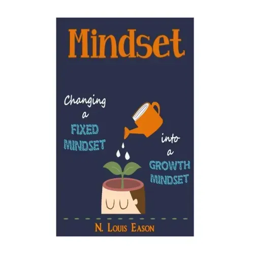 Mindset: Changing a Fixed Mindset Into a Growth Mindset