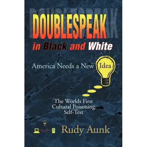 DoubleSpeak in Black and White: America Needs a New Idea, The Worlds First Cultural Poisoning Self-Test.