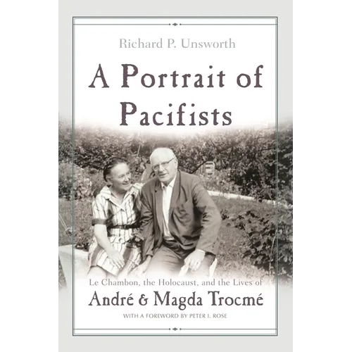 A Portrait of Pacifists: Le Chambon, the Holocaust, and the Lives of André and Magda Trocmé