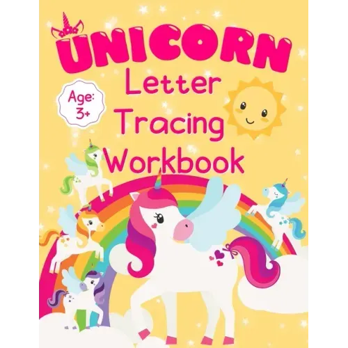 Unicorn Letter Tracing Workbook: Alphabet Tracing Book for Preschoolers Practice Writing Letters for Kids Ages 3+ Handwriting Practice Paper