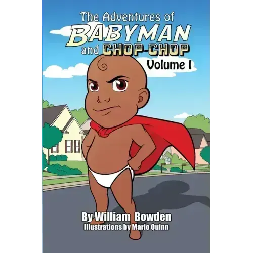 The Adventures of Babyman and Chop-Chop: Volume I