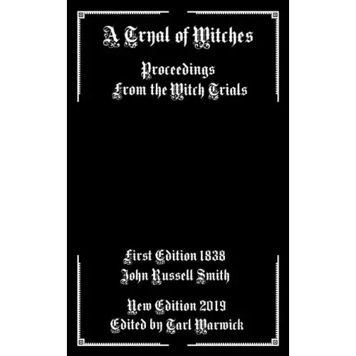 A Tryal of Witches: Proceedings From the Witch Trials