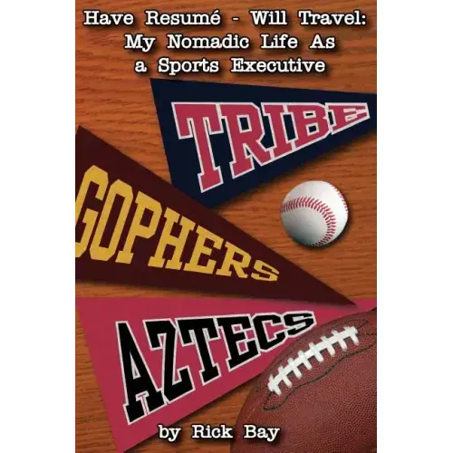 Have Resumé - Will Travel: My Nomadic Life as a Sports Executive