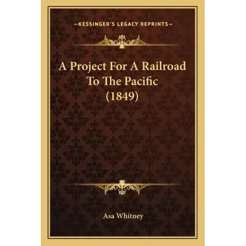 A Project For A Railroad To The Pacific (1849)
