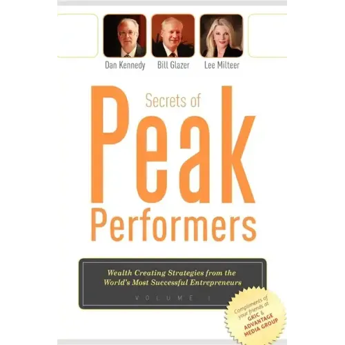 Secrets of Peak Performers: (Wealth Creating Strategies from the World's Most Successful Entrepreneurs, 1)