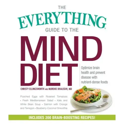The Everything Guide to the Mind Diet: Optimize Brain Health and Prevent Disease with Nutrient-Dense Foods