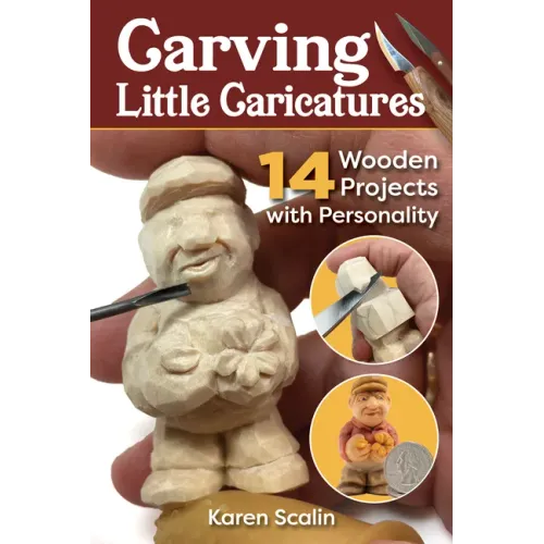 Carving Little Caricatures: 14 Wooden Projects with Personality