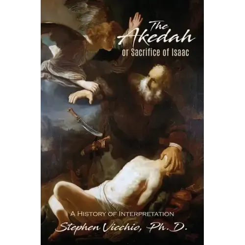 The Akedah Or Sacrifice Of Isaac: A History of Interpretation