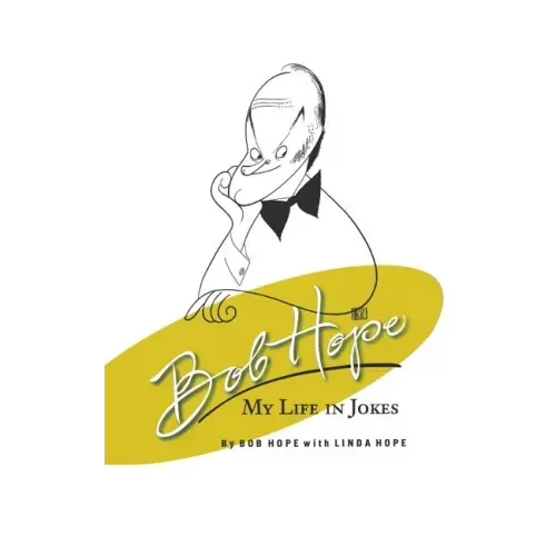 Bob Hope: My Life in Jokes