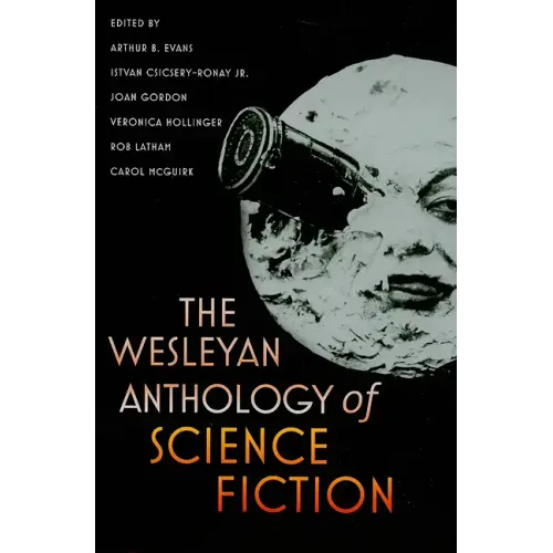 The Wesleyan Anthology of Science Fiction