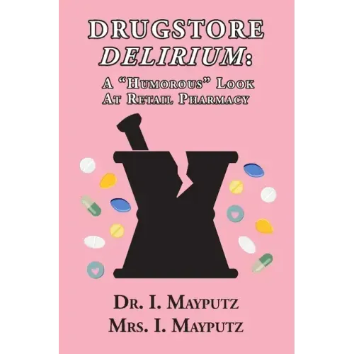 Drugstore Delirium: A "Humorous" Look at Retail Pharmacy