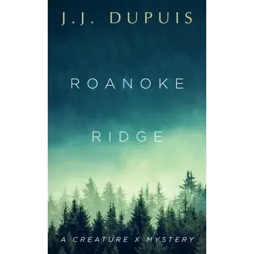 Roanoke Ridge: A Creature X Mystery