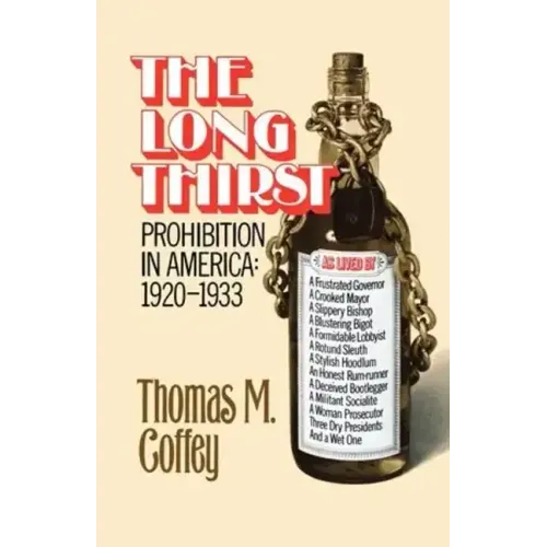 The Long Thirst: Prohibition in America, 1920-1933