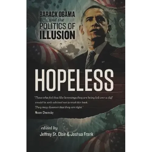 Hopeless: Barack Obama and the Politics of Illusion