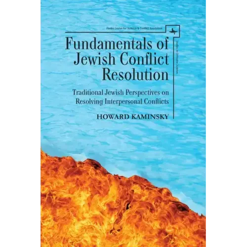 Fundamentals of Jewish Conflict Resolution: Traditional Jewish Perspectives on Resolving Interpersonal Conflicts