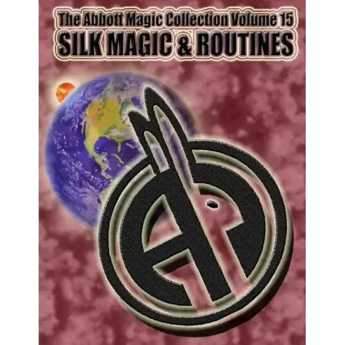 The Abbott Magic Collection Volume 15: Silk Magic & Routines