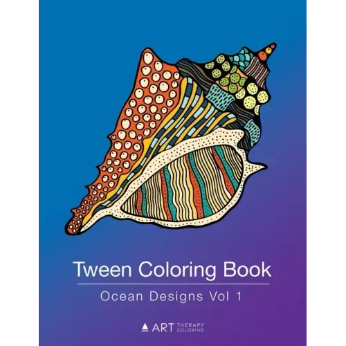 Tween Coloring Book: Ocean Designs Vol 1: Colouring Book for Teenagers, Young Adults, Boys, Girls, Ages 9-12, 13-16, Cute Arts & Craft Gift