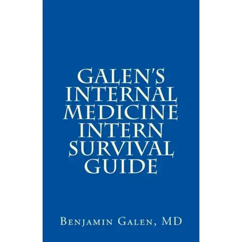 Galen's Internal Medicine Intern Survival Guide