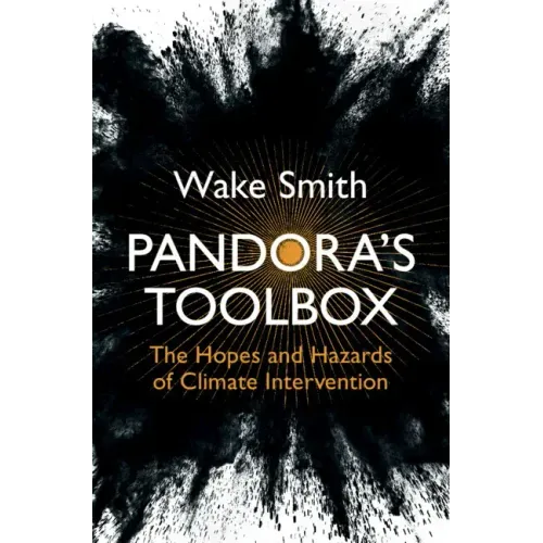 Pandora's Toolbox: The Hopes and Hazards of Climate Intervention