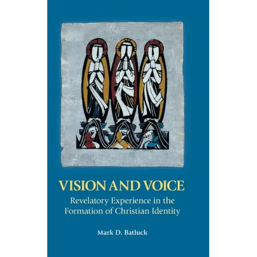 Vision and Voice: Revelatory Experience in the Formation of Christian Identity