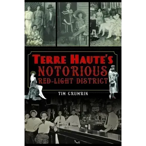 Terre Haute's Notorious Red Light District