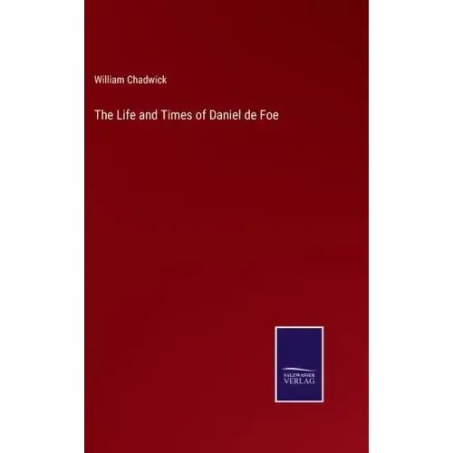 The Life and Times of Daniel de Foe