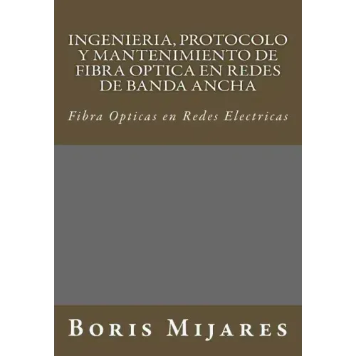 Ingenieria, Protocolo y Mantenimiento de Fibra Optica en Redes de Banda Ancha: Fibra Opticas en Redes Electricas