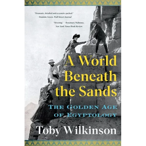 A World Beneath the Sands: The Golden Age of Egyptology