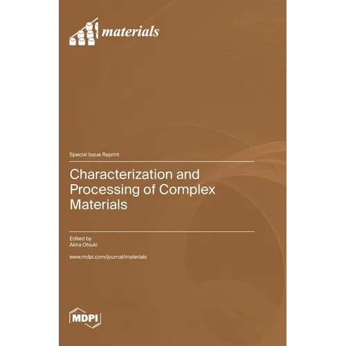 Characterization and Processing of Complex Materials