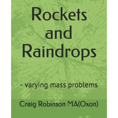 Rockets and Raindrops: - varying mass problems