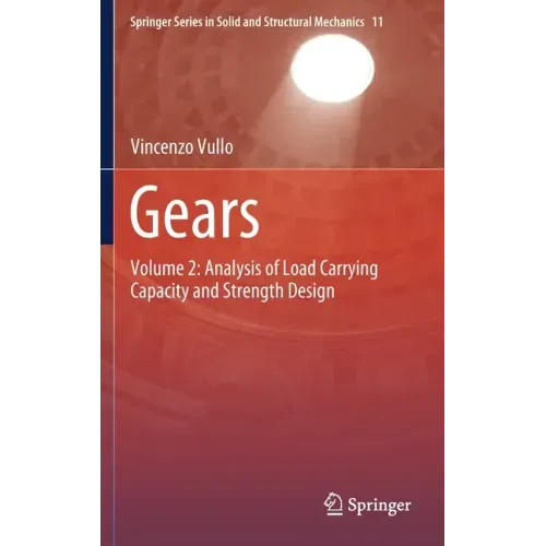Gears: Volume 2: Analysis of Load Carrying Capacity and Strength Design