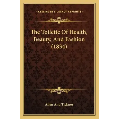 The Toilette of Health, Beauty, and Fashion (1834)