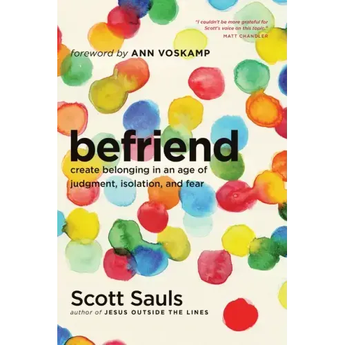 Befriend: Create Belonging in an Age of Judgment, Isolation, and Fear